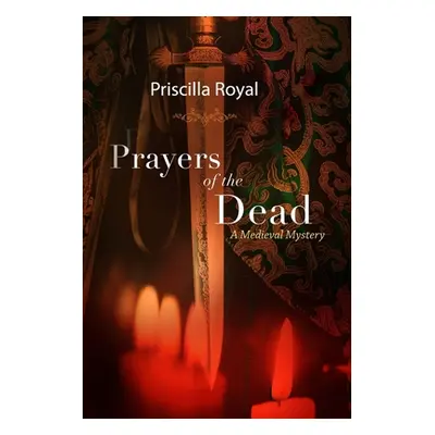 "Prayers of the Dead: A Medieval Mystery" - "" ("Royal Priscilla")(Paperback)