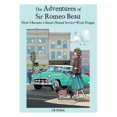 "The Adventures of Sir Romeo Beau: How I Became a Basset Hound Service-Work Doggie" - "" ("Pulle