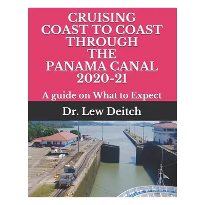 "Cruising Coast to Coast Through the Panama Canal 2020-21: A guide on What to Expect" - "" ("Dei