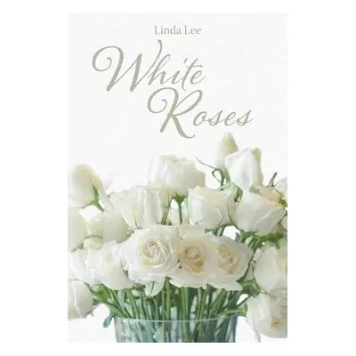 "White Roses" - "" ("Lee Linda")(Paperback)