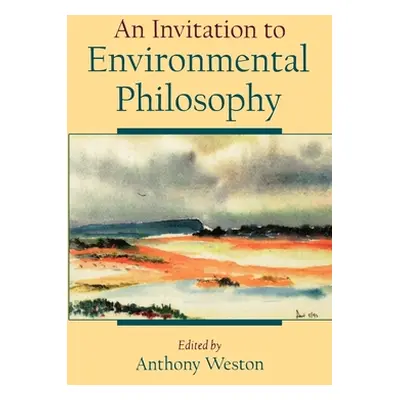 "An Invitation to Environmental Philosophy" - "" ("Weston Anthony")(Paperback)