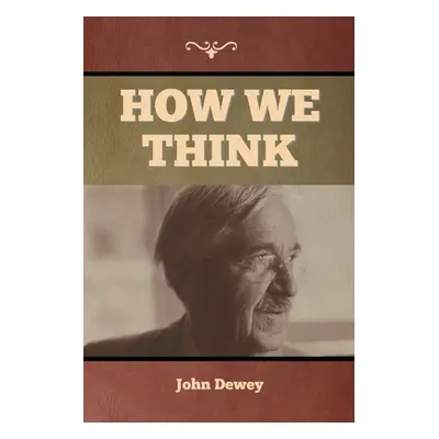 "How We Think" - "" ("Dewey John")(Paperback)