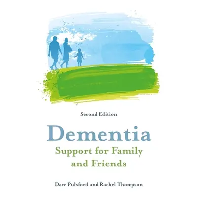 "Dementia - Support for Family and Friends, Second Edition" - "" ("Pulsford Dave")(Paperback)