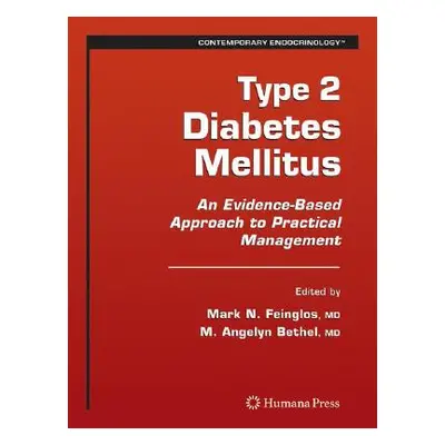 "Type 2 Diabetes Mellitus: An Evidence-Based Approach to Practical Management" - "" ("Feinglos M