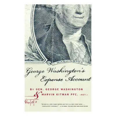 "George Washington's Expense Account: Gen. George Washington and Marvin Kitman, Pfc. (Ret.)" - "