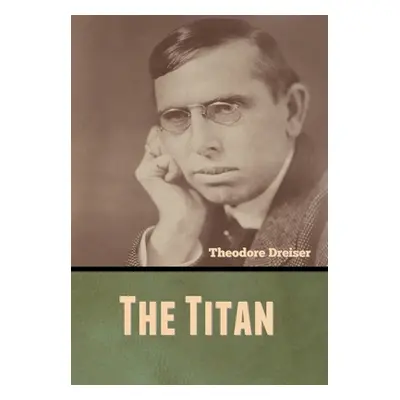 "The Titan" - "" ("Dreiser Theodore")(Pevná vazba)