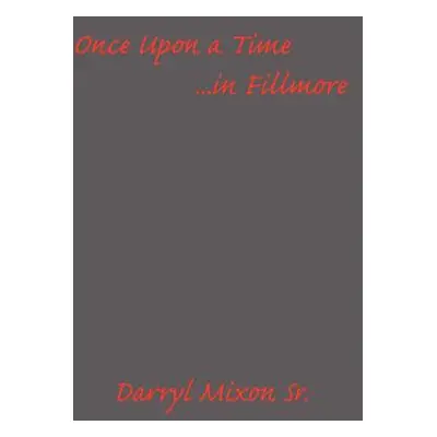 "Once Upon a Time ...in Fillmore" - "" ("Mixon Darryl")(Paperback)