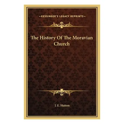 "The History Of The Moravian Church" - "" ("Hutton J. E.")(Pevná vazba)