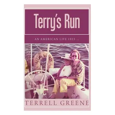 "Terry's Run: An American Life 1923 ..." - "" ("Greene Terrell")(Paperback)