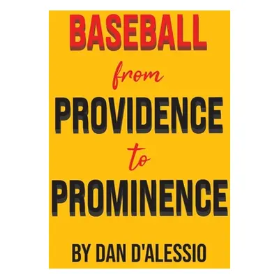 "Baseball from Providence to Prominence" - "" ("D'Alessio Dan")(Paperback)