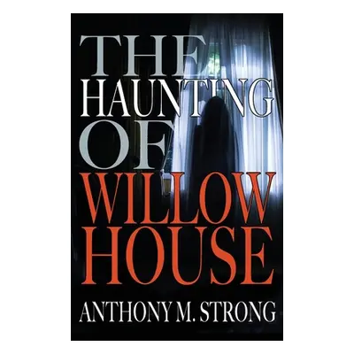 "The Haunting of Willow House" - "" ("Strong Anthony M.")(Paperback)