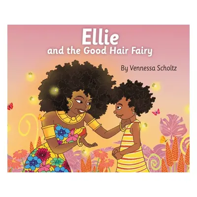 "Ellie and the Good Hair Fairy" - "" ("Scholtz Vennessa")(Pevná vazba)