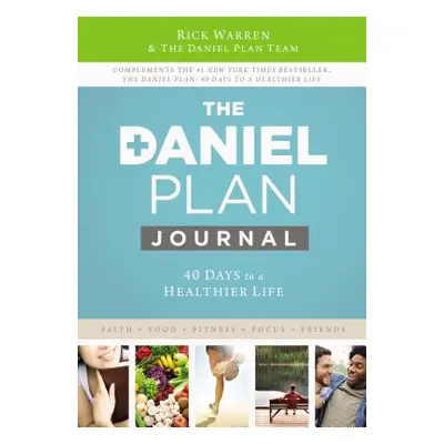 "The Daniel Plan Journal: 40 Days to a Healthier Life" - "" ("Warren Rick")(Pevná vazba)