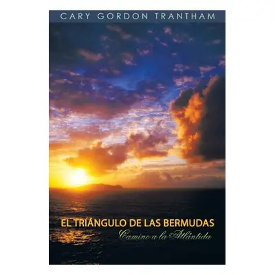 "El Triangulo de Las Bermudas: Camino a la Atlantida" - "" ("Trantham Cary Gordon")(Paperback)