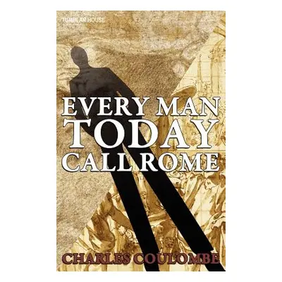 "Everyman Today Call Rome" - "" ("Coulombe Charles a.")(Paperback)