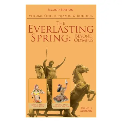 "The Everlasting Spring: Beyond Olympus: Benjamin and Boudica" - "" ("Audrain Francis")(Pevná va