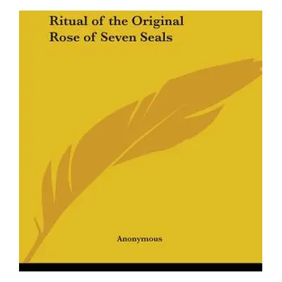 "Ritual of the Original Rose of Seven Seals" - "" ("Anonymous")(Paperback)