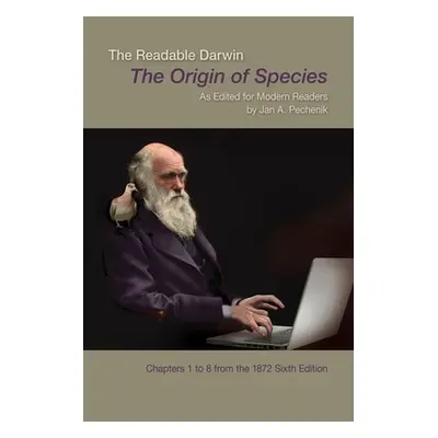 "The Readable Darwin: The Origin of Species as Edited for Modern Readers" - "" ("Pechenik Jan")(