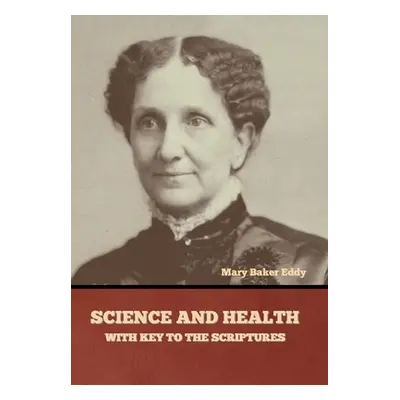 "Science and Health, with Key to the Scriptures" - "" ("Eddy Mary Baker")(Pevná vazba)