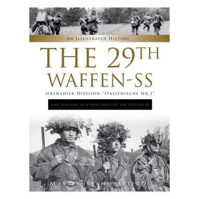 "The 29th Waffen-SS Grenadier Division Italienische Nr.1: And Italians in Other Units of the Waf