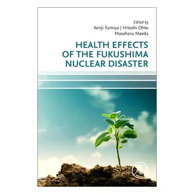 "Health Effects of the Fukushima Nuclear Disaster" - "" ("Kamiya Kenji")(Paperback)