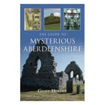 "The Guide to Mysterious Aberdeenshire" - "" ("Holder Geoff")(Paperback)