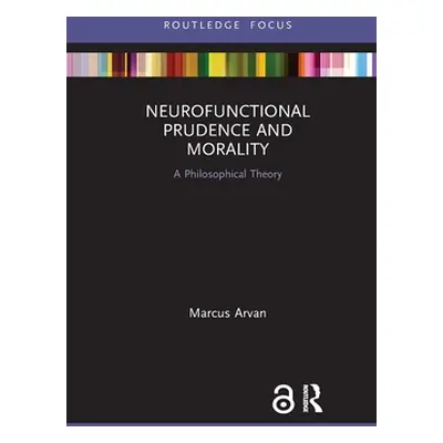 "Neurofunctional Prudence and Morality: A Philosophical Theory" - "" ("Arvan Marcus")(Paperback)