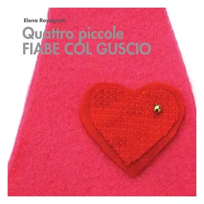 "Quattro piccole fiabe col guscio" - "" ("Rovagnati Elena")(Paperback)