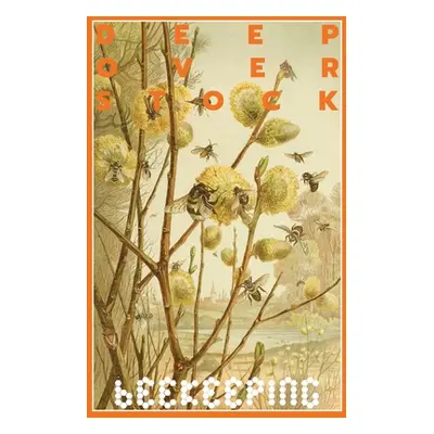 "Deep Overstock Issue 17: Beekeeping" - "" ("Eversmann Robert")(Paperback)