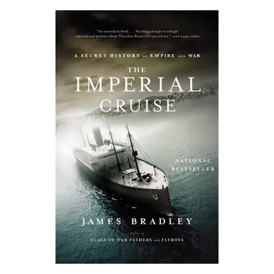 "Imperial Cruise: A Secret History of Empire and War" - "" ("Bradley James")(Paperback)