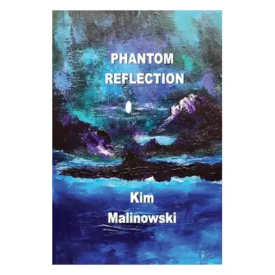 "Phantom Reflection" - "" ("Malinowski Kim")(Paperback)