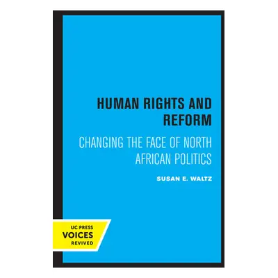 "Human Rights and Reform: Changing the Face of North African Politics" - "" ("Waltz Susan E.")(P