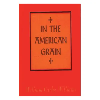 "In the American Grain" - "" ("Williams William Carlos")(Paperback)