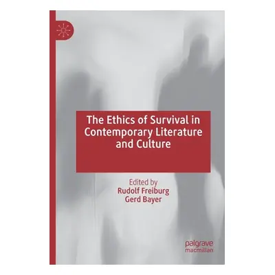 "The Ethics of Survival in Contemporary Literature and Culture" - "" ("Freiburg Rudolf")(Paperba