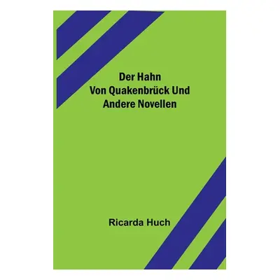 "Der Hahn von Quakenbrck und andere Novellen" - "" ("Huch Ricarda")(Paperback)