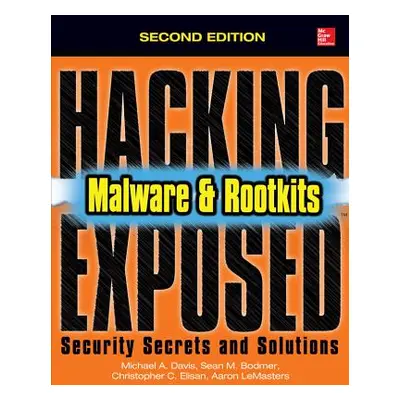 "Hacking Exposed Malware & Rootkits: Security Secrets and Solutions, Second Edition" - "" ("Elis