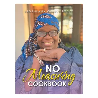 "No Measuring Cookbook" - "" ("Scott Legendary Cheryl")(Pevná vazba)