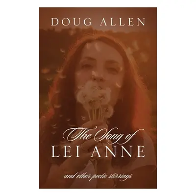 "The Song of Lei Anne and Other Poetic Stirrings" - "" ("Allen Doug")(Paperback)