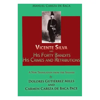 "Vicente Silva and His Forty Bandits, His Crimes and Retributions: New Translation from the Span