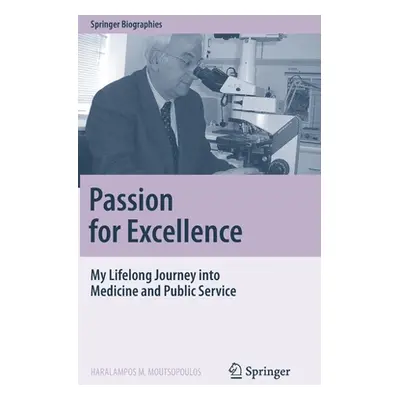 "Passion for Excellence: My Lifelong Journey Into Medicine and Public Service" - "" ("Moutsopoul