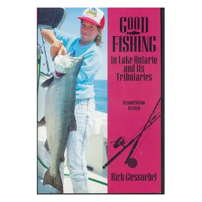 "Good Fishing in Lake Ontario and Its Tributaries" - "" ("Giessuebel Rich")(Paperback)