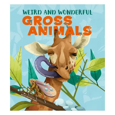 "Weird and Wonderful Gross Animals" - "" ("Banfi Cristina")(Pevná vazba)