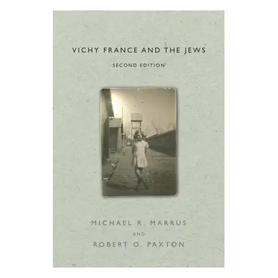 "Vichy France and the Jews: Second Edition" - "" ("Marrus Michael R.")(Pevná vazba)