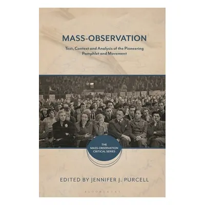 "Mass-Observation: Text, Context and Analysis of the Pioneering Pamphlet and Movement" - "" ("Pu