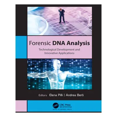 "Forensic DNA Analysis: Technological Development and Innovative Applications" - "" ("Pilli Elen