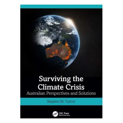 "Surviving the Climate Crisis: Australian Perspectives and Solutions" - "" ("Turton Stephen M.")