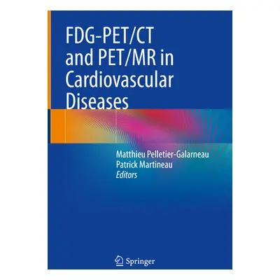 "Fdg-Pet/CT and Pet/MR in Cardiovascular Diseases" - "" ("Pelletier-Galarneau Matthieu")(Pevná v