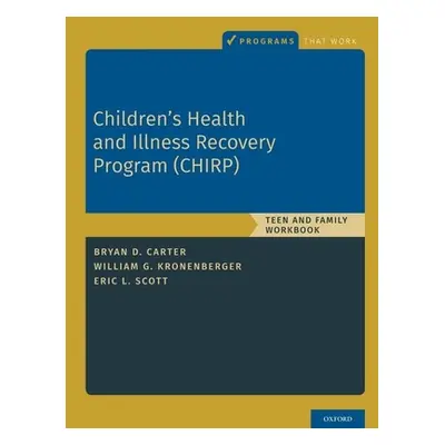 "Children's Health and Illness Recovery Program (Chirp): Teen and Family Workbook" - "" ("Carter