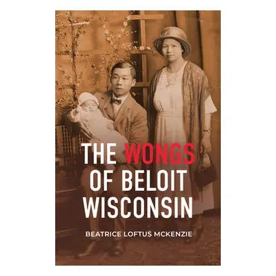 "The Wongs of Beloit, Wisconsin" - "" ("McKenzie Beatrice")(Paperback)