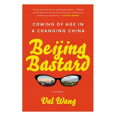 "Beijing Bastard: Coming of Age in a Changing China" - "" ("Wang Val")(Paperback)